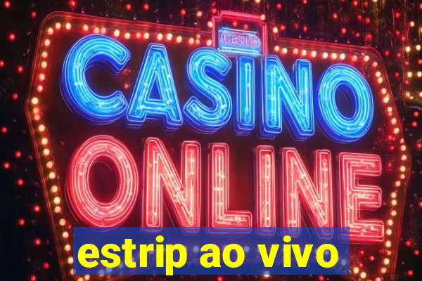 estrip ao vivo